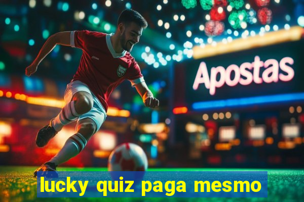 lucky quiz paga mesmo